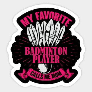 My Favorite Badminton Player Calls Me Mom Sticker